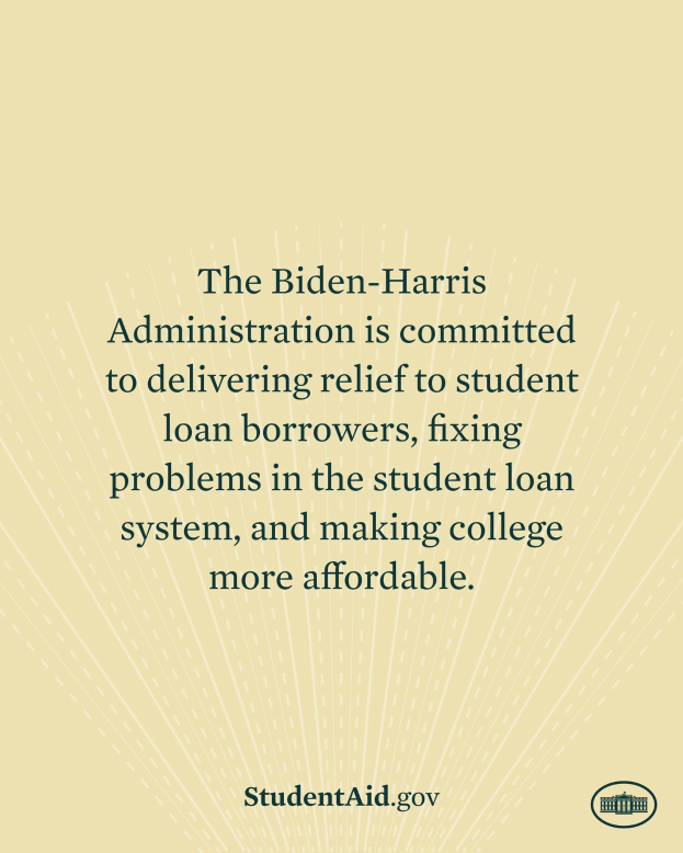 Poster stating the Biden-Harris Administration's commitment to student loan relief, system fixes, and college affordability, with a logo at the bottom.